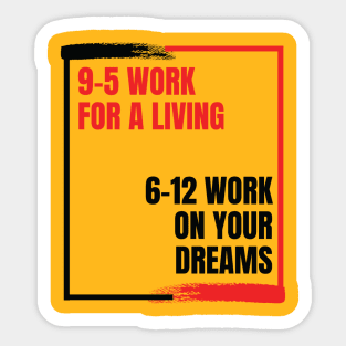 Work on your dreams Sticker